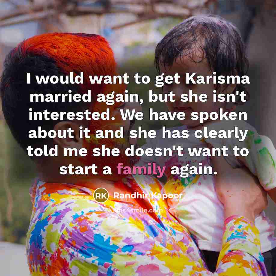 “I would want to get Karisma married again, but she…” quote by Randhir Kapoor