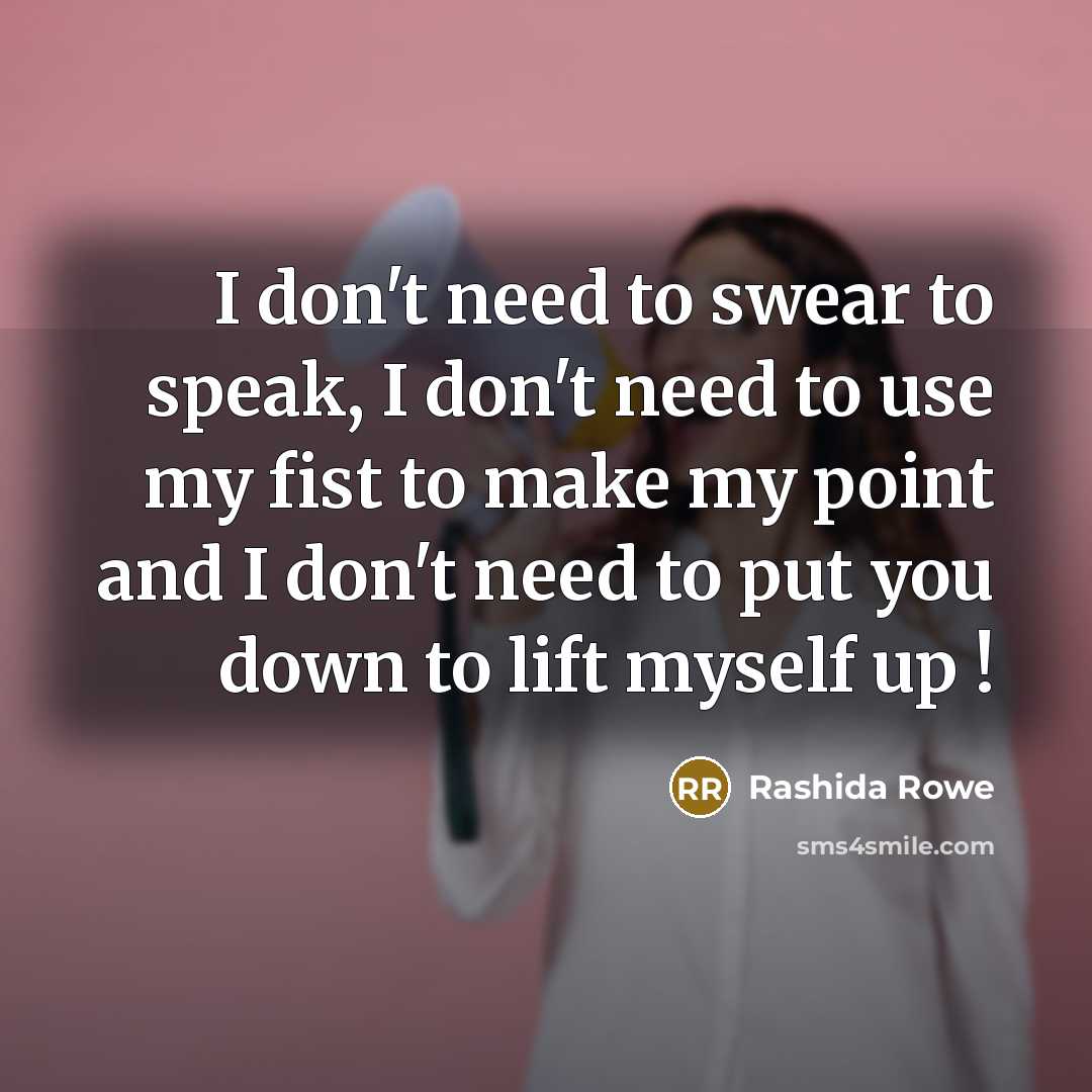 “I don't need to swear to speak, I don't need…” quote by Rashida Rowe