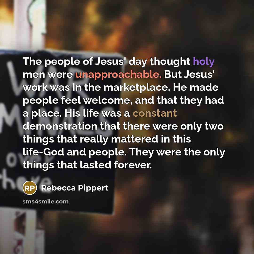“The people of Jesus' day thought holy men were unapproachable.…” quote by Rebecca Pippert