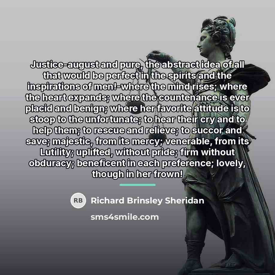 “Justice-august and pure, the abstract idea of all that would…” quote by Richard Brinsley Sheridan
