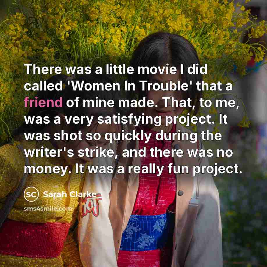 “There was a little movie I did called 'Women In…” quote by Sarah Clarke