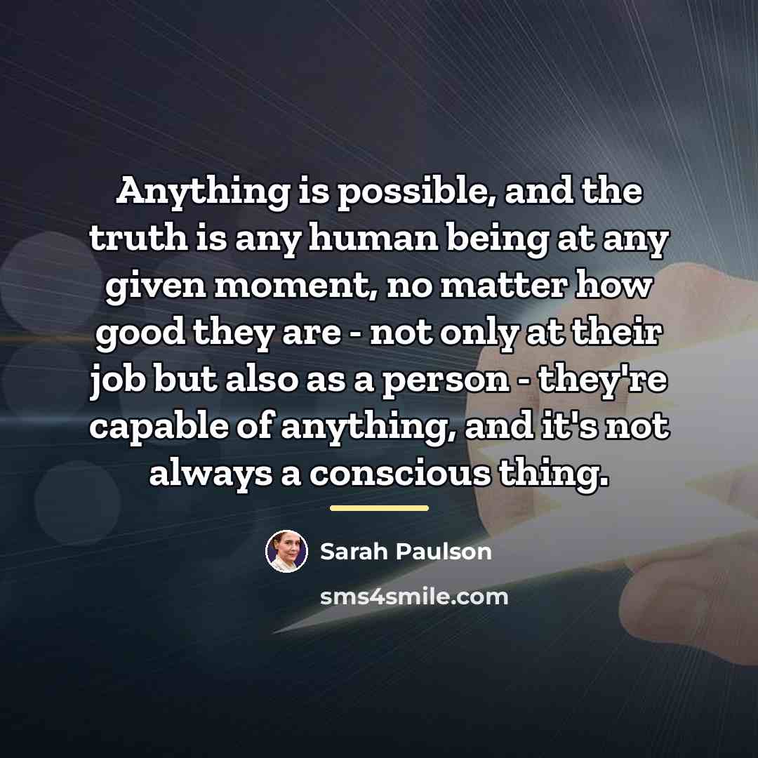 “Anything is possible, and the truth is any human being…” quote by Sarah Paulson