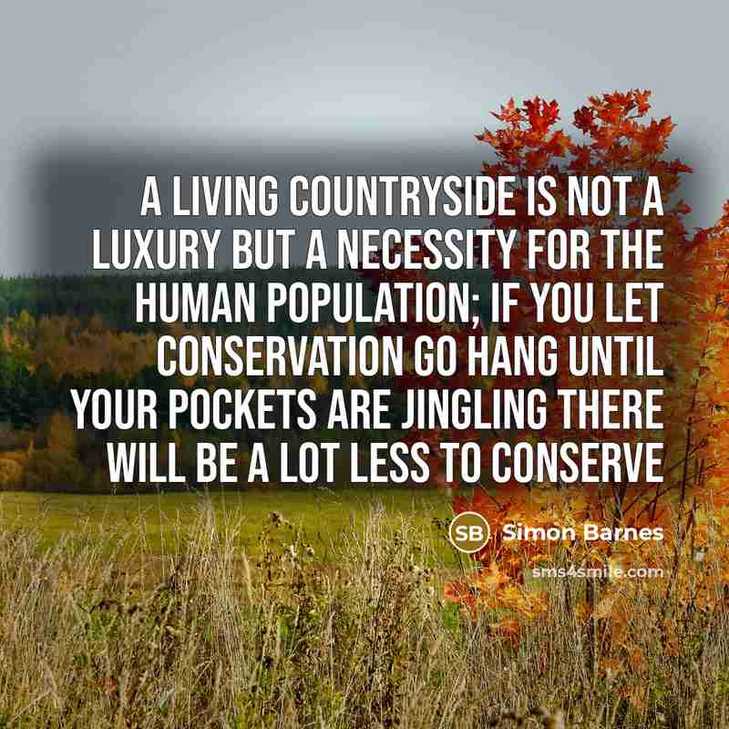 “A living countryside is not a luxury but a necessity…” quote by Simon Barnes