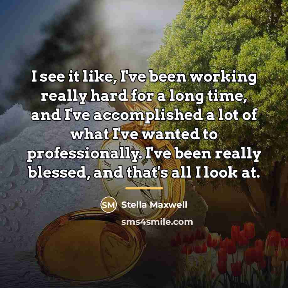 “I see it like, I've been working really hard for…” quote by Stella Maxwell