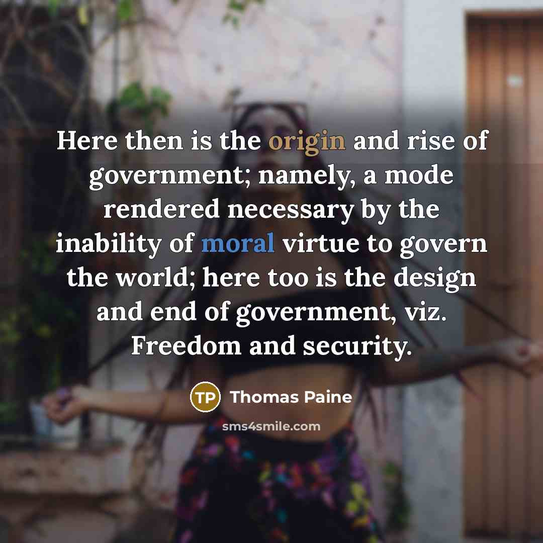 “Here then is the origin and rise of government; namely,…” quote by Thomas Paine