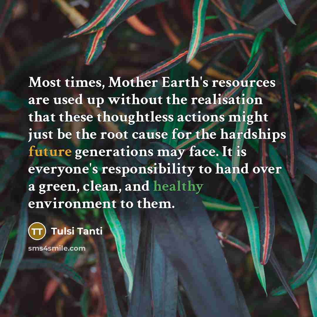 “Most times, Mother Earth's resources are used up without the…” quote by Tulsi Tanti