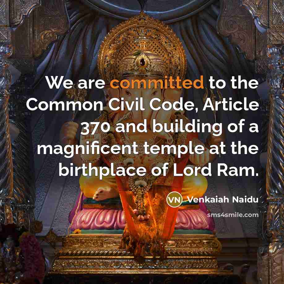 “We are committed to the Common Civil Code, Article 370 and building of a magnificent temple at the birthplace of Lord Ram.” quote by Venkaiah Naidu