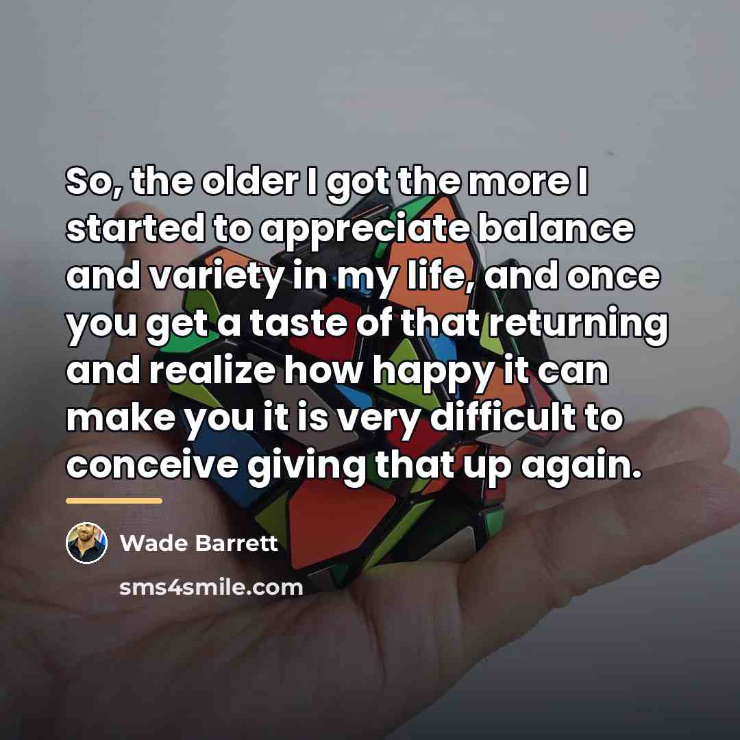 “So, the older I got the more I started to…” quote by Wade Barrett
