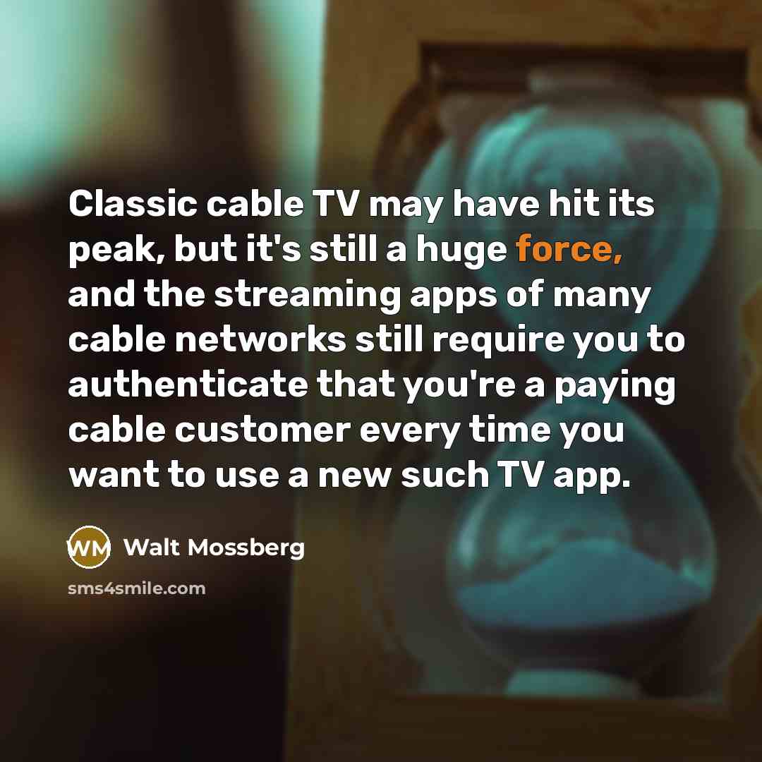 “Classic cable TV may have hit its peak, but it's…” quote by Walt Mossberg