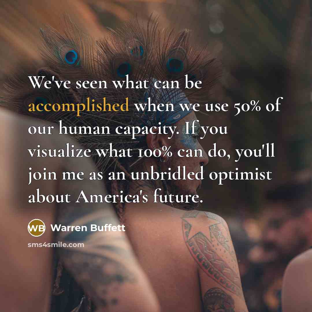 “We've seen what can be accomplished when we use 50%…” quote by Warren Buffett