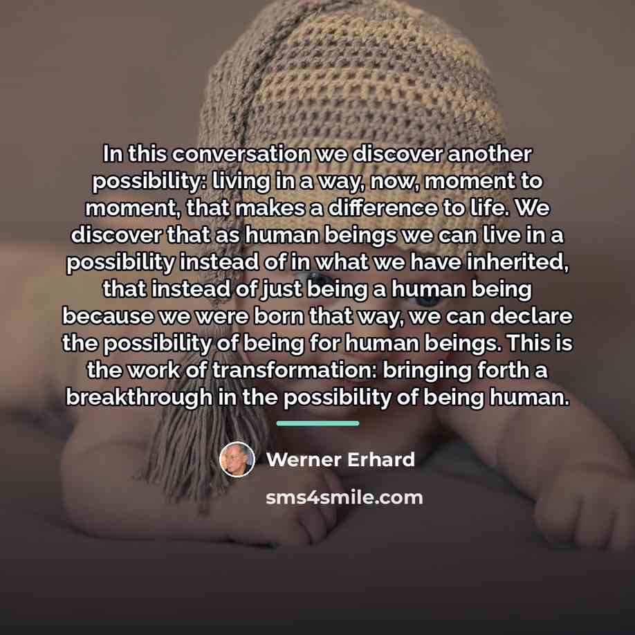 “In this conversation we discover another possibility: living in a…” quote by Werner Erhard