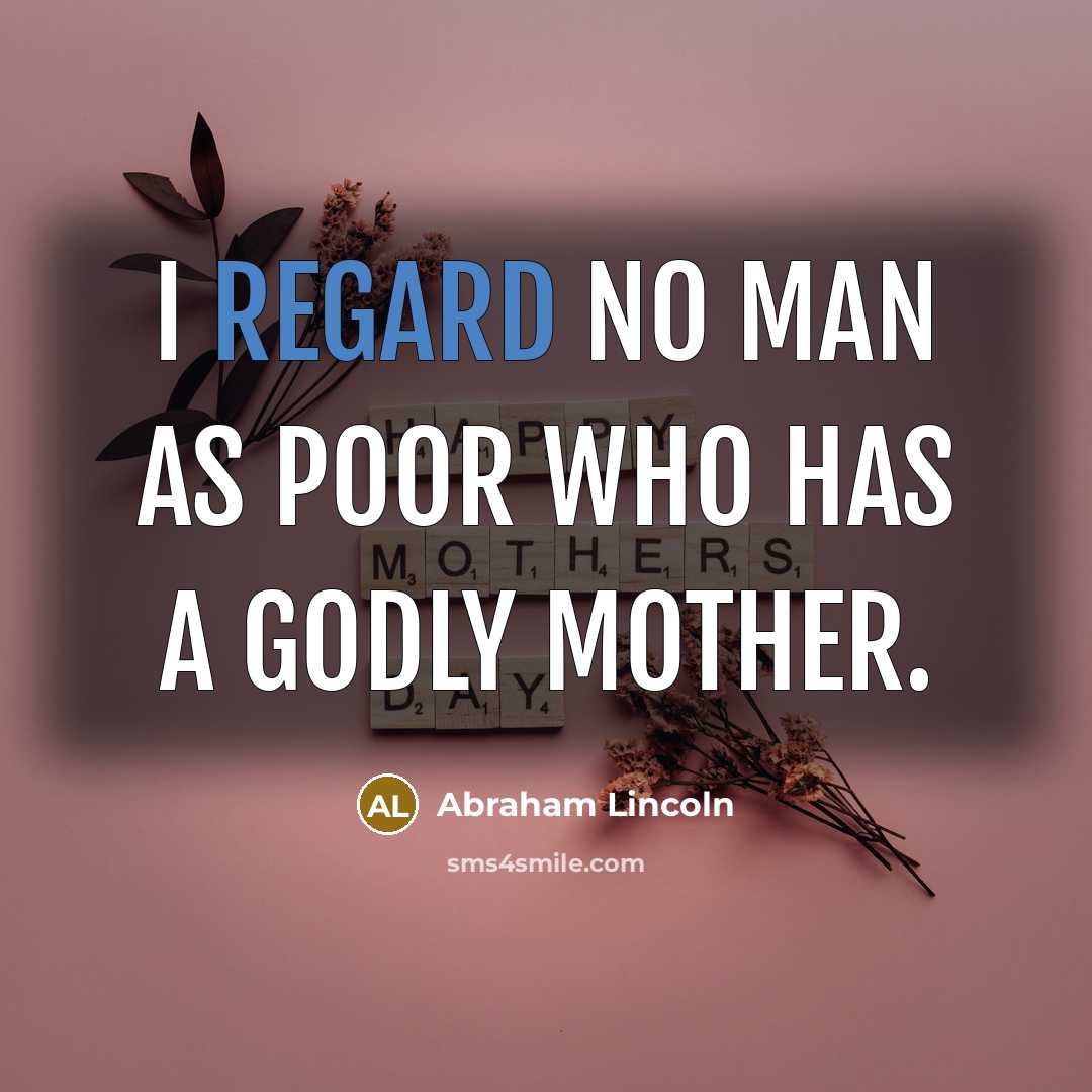 “I regard no man as poor who has a godly…” quote by Abraham Lincoln