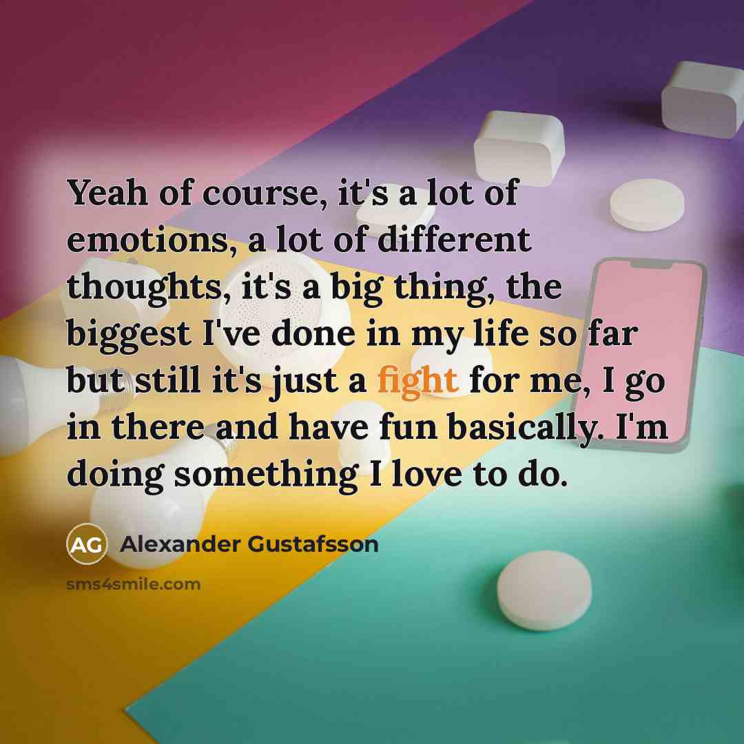 “Yeah of course, it's a lot of emotions, a lot…” quote by Alexander Gustafsson