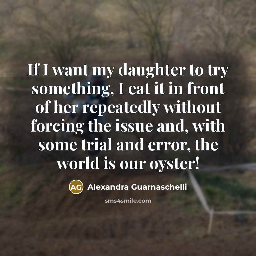 “If I want my daughter to try something, I eat…” quote by Alexandra Guarnaschelli