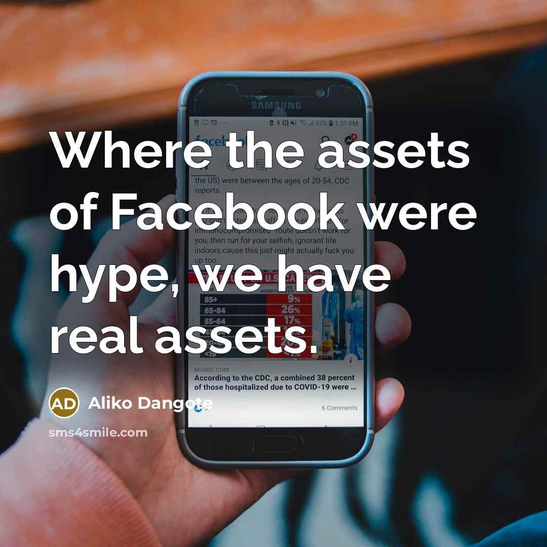 “Where the assets of Facebook were hype, we have real…” quote by Aliko Dangote