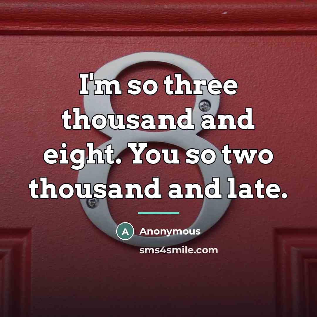 “I'm so three thousand and eight. You so two thousand…” quote by Anonymous