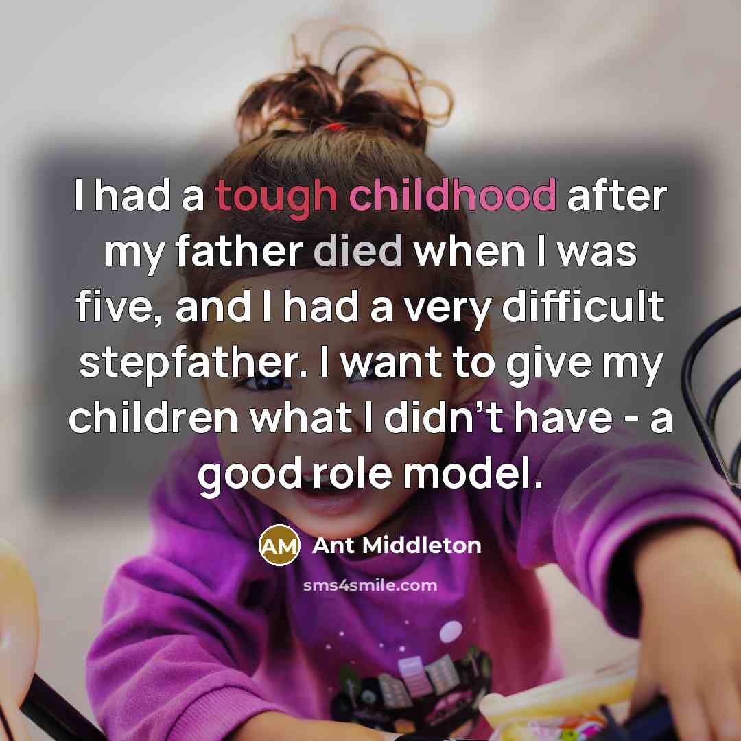 “I had a tough childhood after my father died when…” quote by Ant Middleton