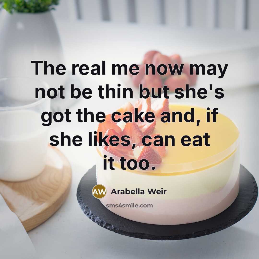 “The real me now may not be thin but she's…” quote by Arabella Weir