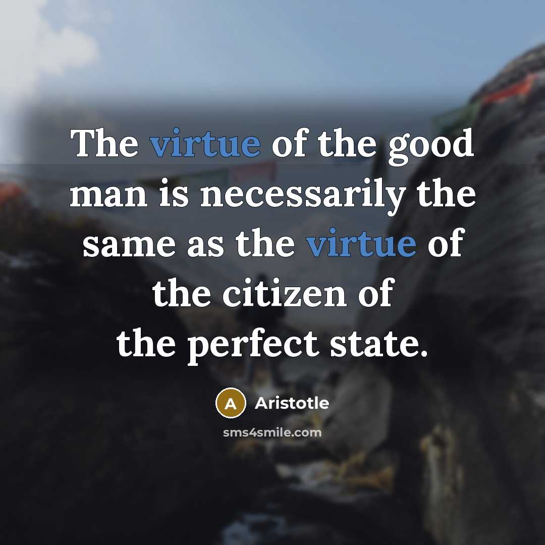 “The virtue of the good man is necessarily the same…” quote by Aristotle