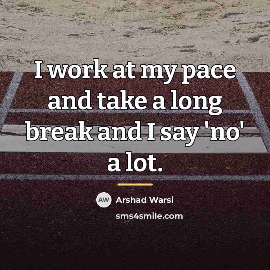 “I work at my pace and take a long break…” quote by Arshad Warsi