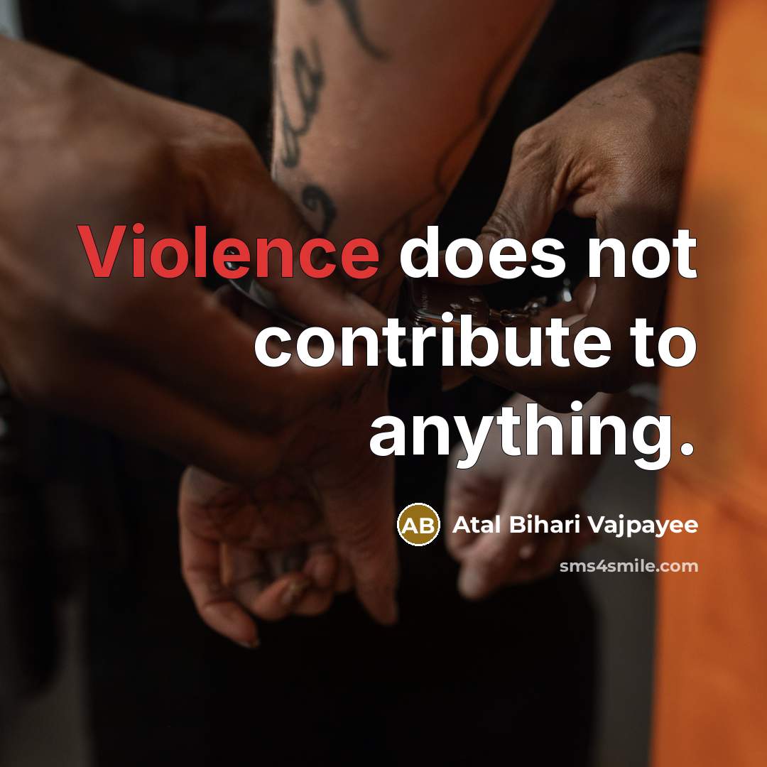 “Violence does not contribute to anything.…” quote by Atal Bihari Vajpayee