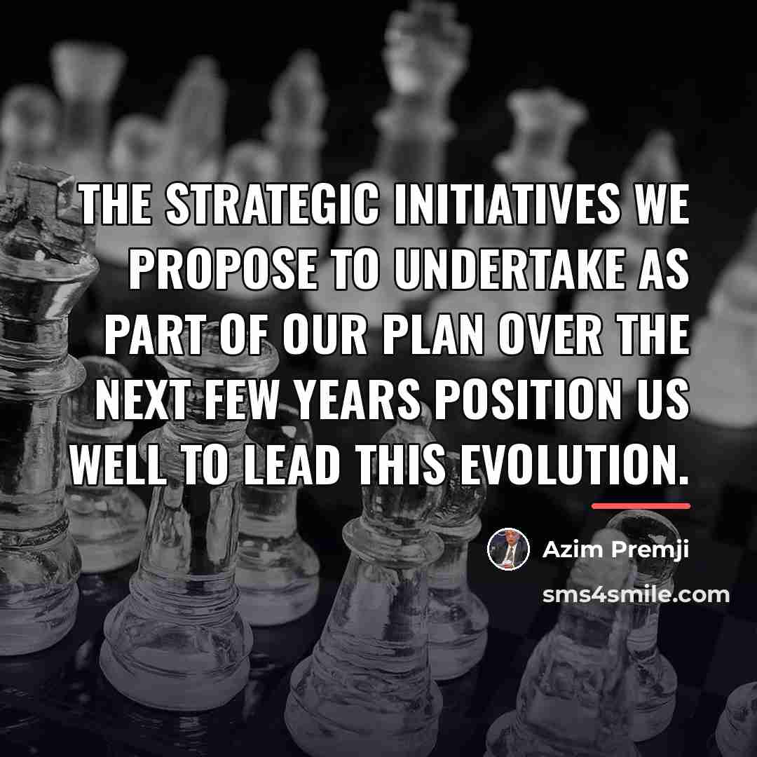 “The strategic initiatives we propose to undertake as part of…” quote by Azim Premji