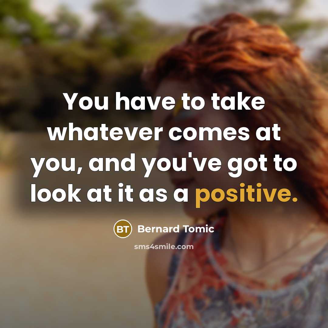“You have to take whatever comes at you, and you've…” quote by Bernard Tomic