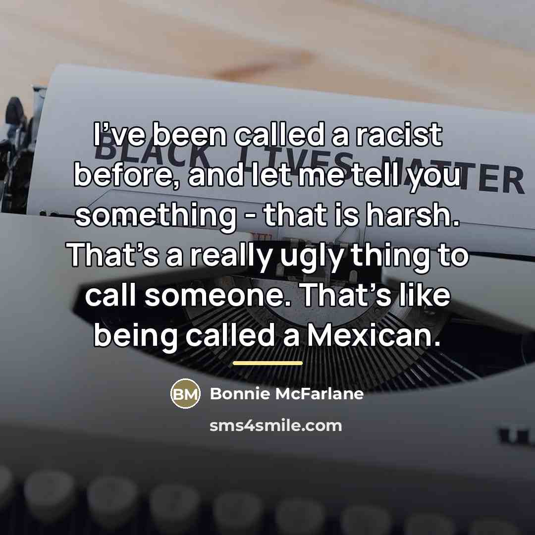 “I've been called a racist before, and let me tell…” quote by Bonnie McFarlane