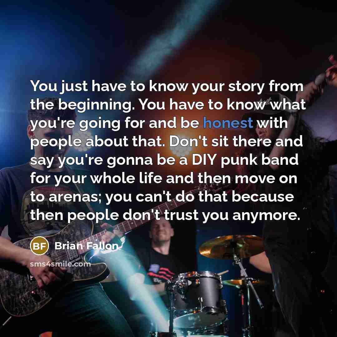 “You just have to know your story from the beginning.…” quote by Brian Fallon