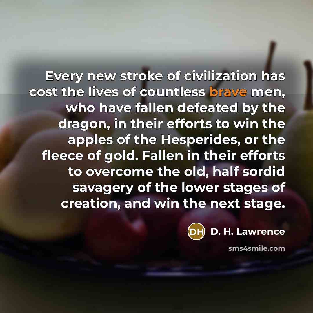“Every new stroke of civilization has cost the lives of…” quote by D. H. Lawrence