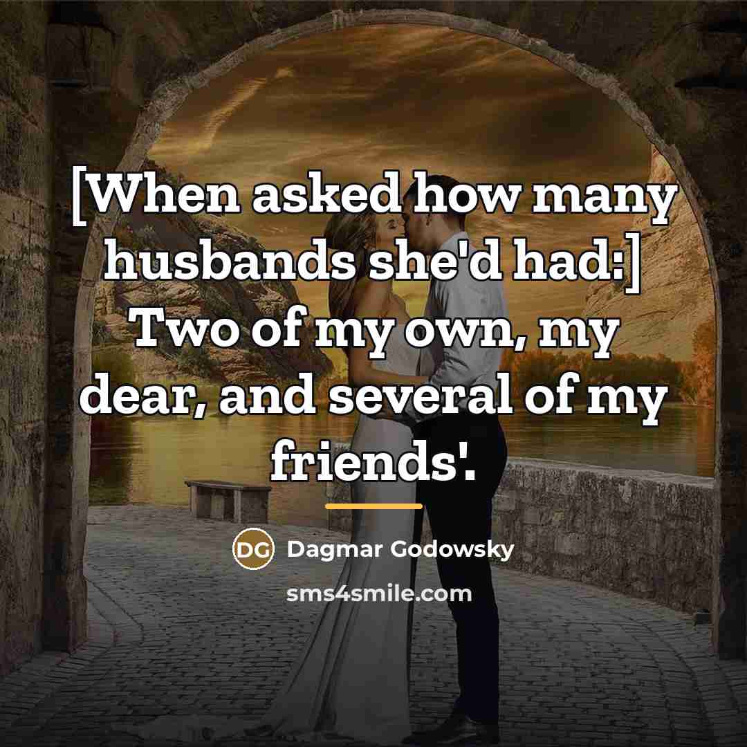 “[When asked how many husbands she'd had:] Two of my…” quote by Dagmar Godowsky