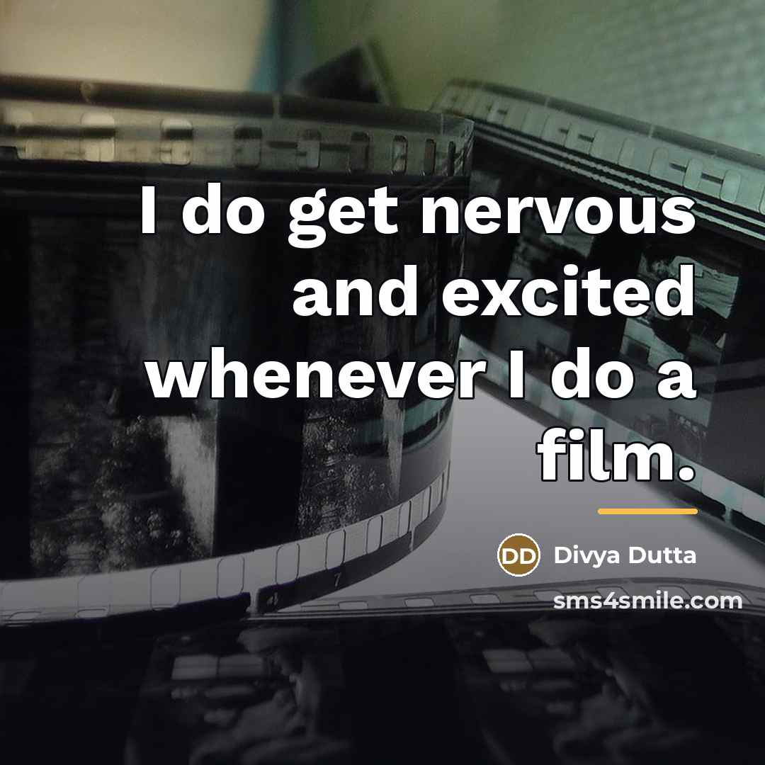 “I do get nervous and excited whenever I do a…” quote by Divya Dutta