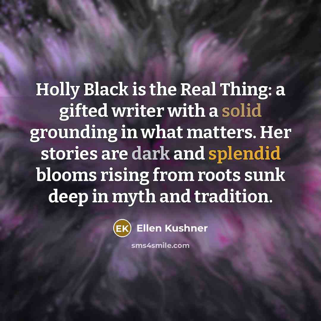 “Holly Black is the Real Thing: a gifted writer with…” quote by Ellen Kushner