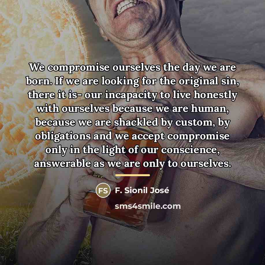 “We compromise ourselves the day we are born. If we…” quote by F. Sionil José