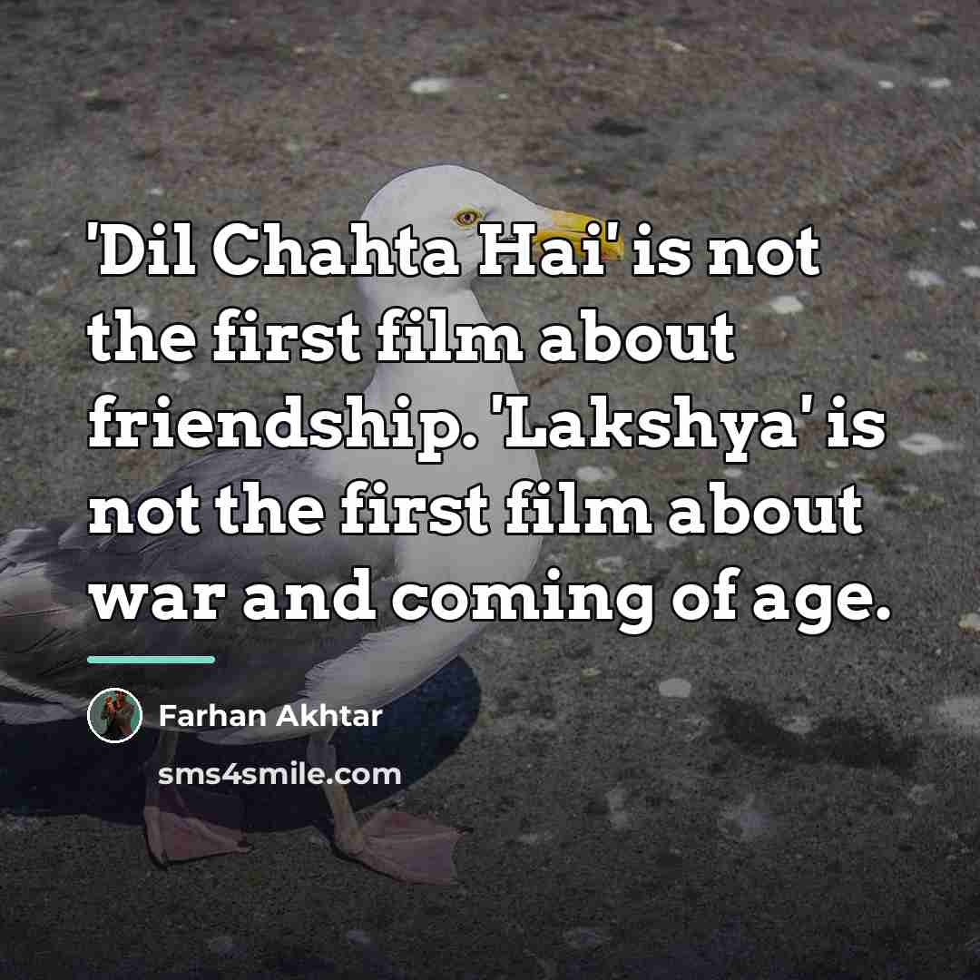 “'Dil Chahta Hai' is not the first film about friendship.…” quote by Farhan Akhtar