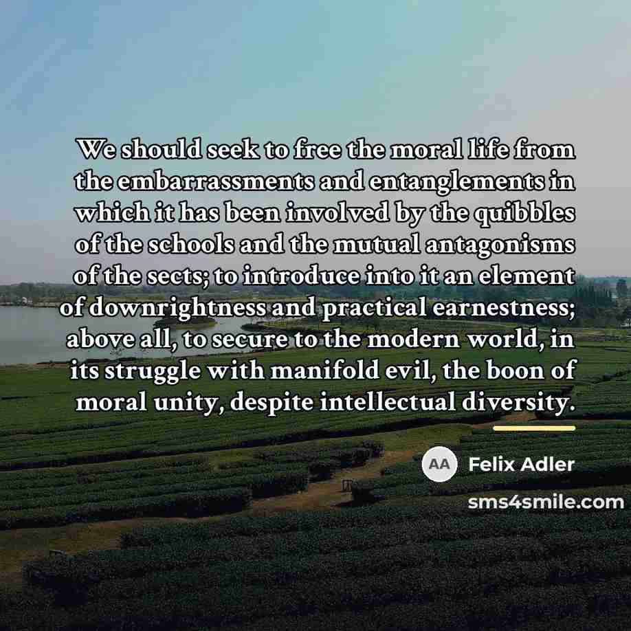 “We should seek to free the moral life from the…” quote by Felix Adler