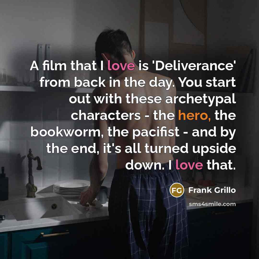 “A film that I love is 'Deliverance' from back in…” quote by Frank Grillo