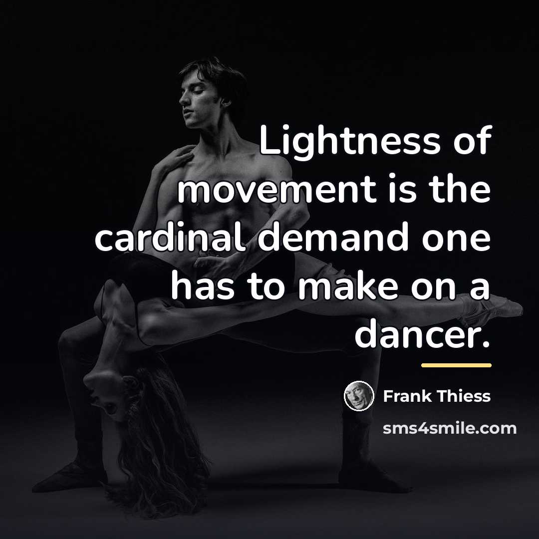 “Lightness of movement is the cardinal demand one has to…” quote by Frank Thiess