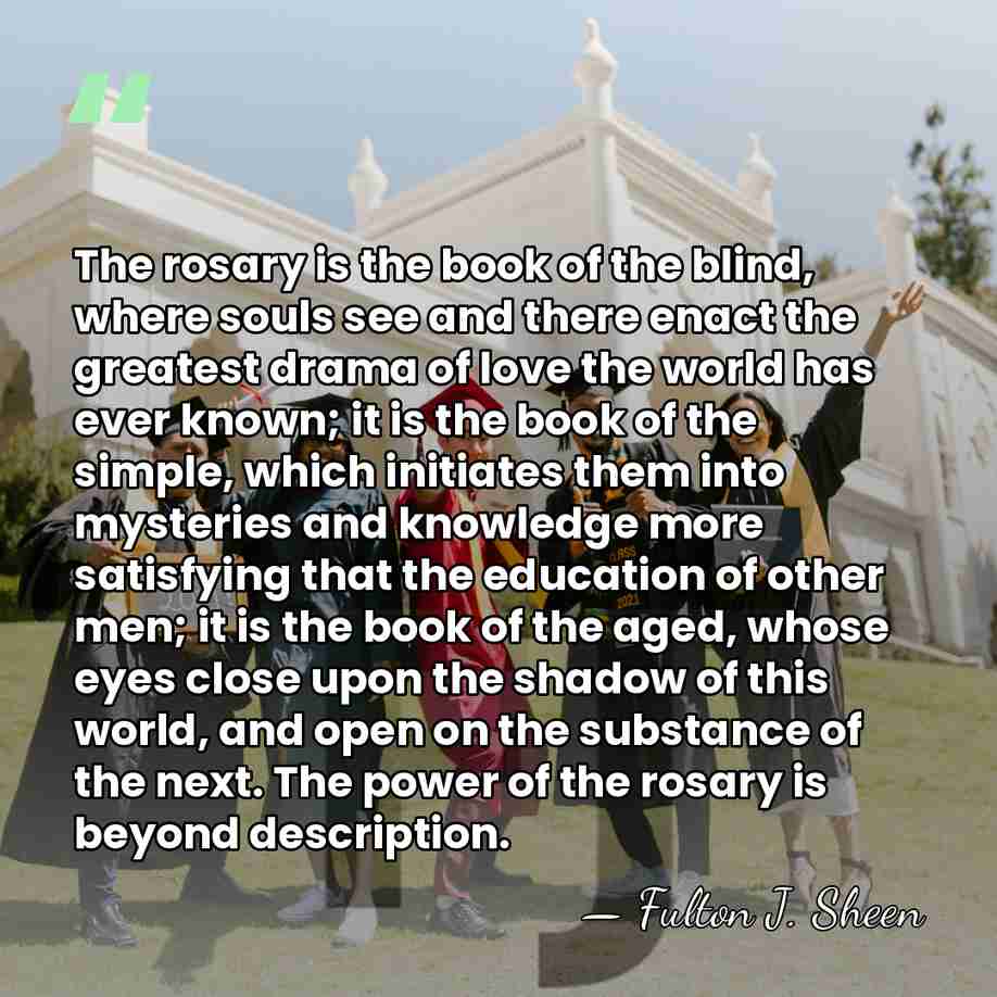 The rosary is the book of the blind, where souls see and&hellip; - Fulton J. Sheen