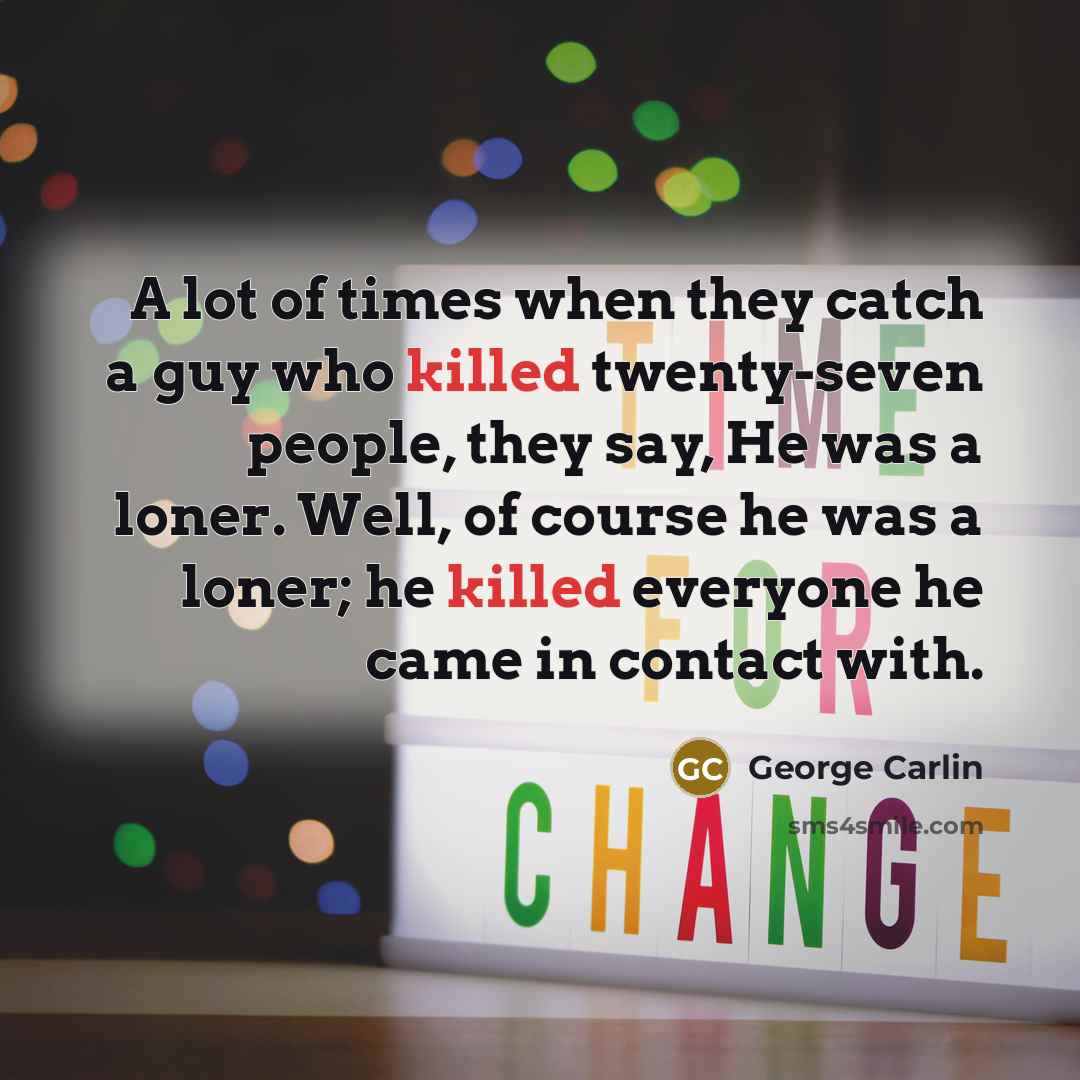 “A lot of times when they catch a guy who…” quote by George Carlin