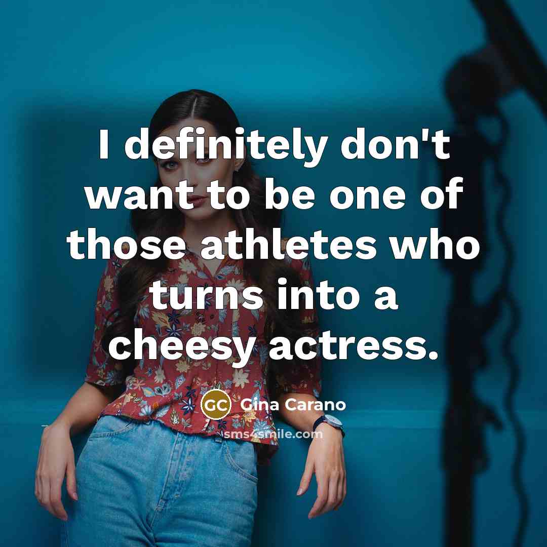“I definitely don't want to be one of those athletes…” quote by Gina Carano