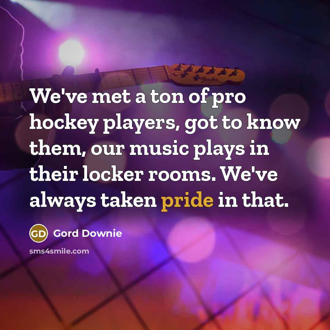 “We've met a ton of pro hockey players, got to…” quote by Gord Downie