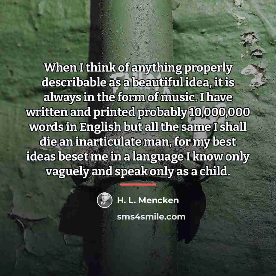 “When I think of anything properly describable as a beautiful…” quote by H. L. Mencken