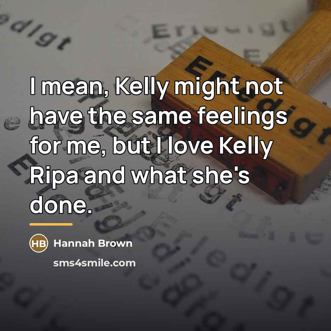 “I mean, Kelly might not have the same feelings for…” quote by Hannah Brown