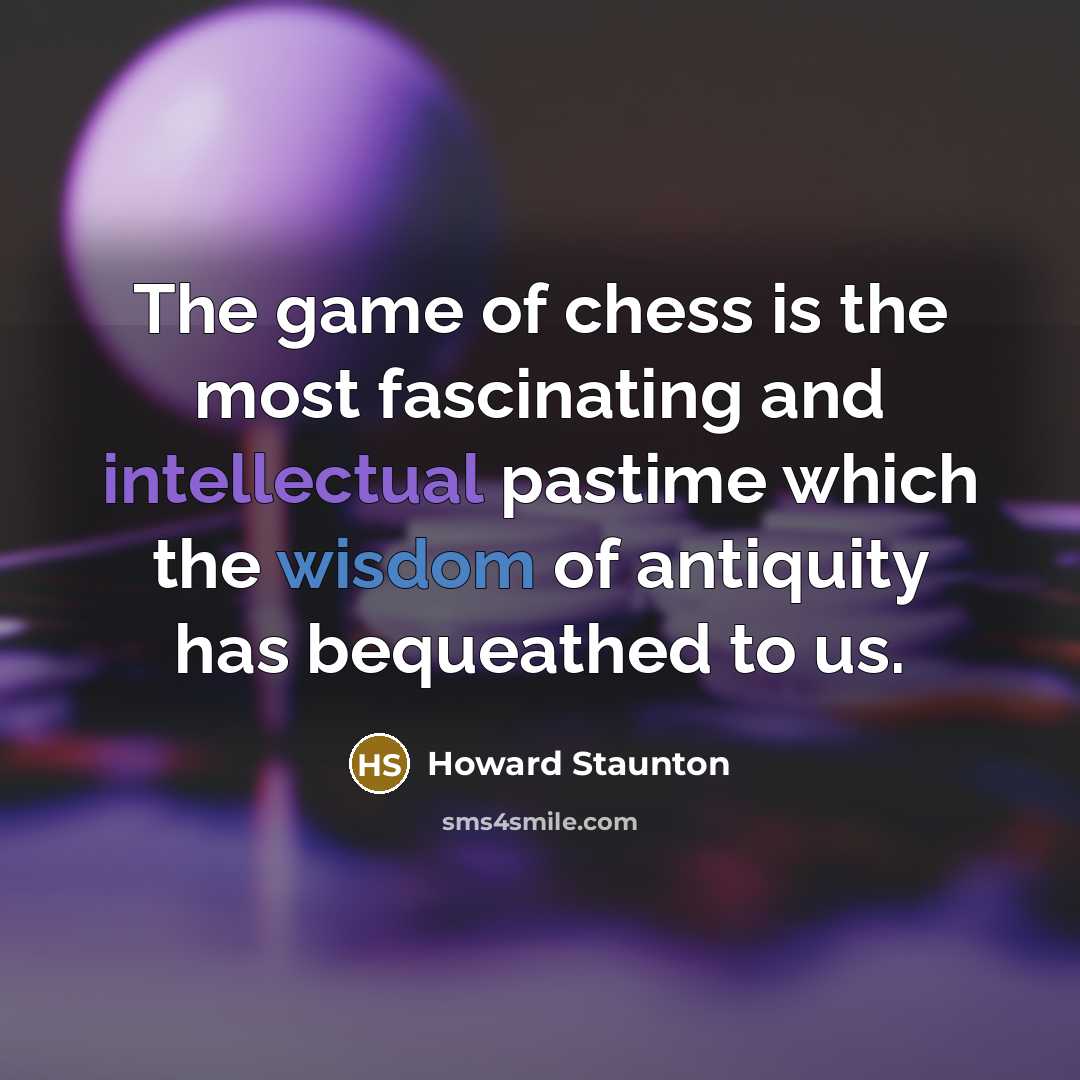 “The game of chess is the most fascinating and intellectual…” quote by Howard Staunton