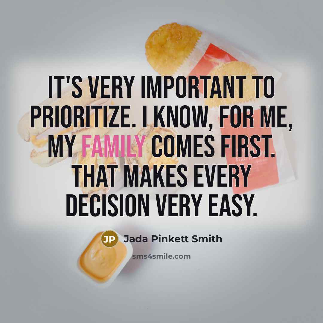 “It's very important to prioritize. I know, for me, my…” quote by Jada Pinkett Smith