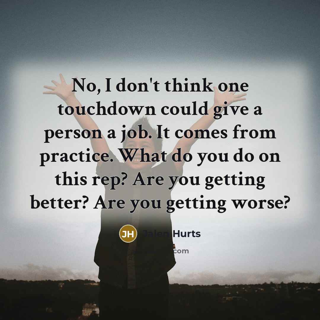 “No, I don't think one touchdown could give a person…” quote by Jalen Hurts