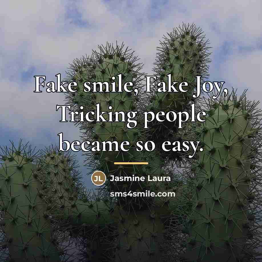“Fake smile, Fake Joy, Tricking people became so easy.…” quote by Jasmine Laura