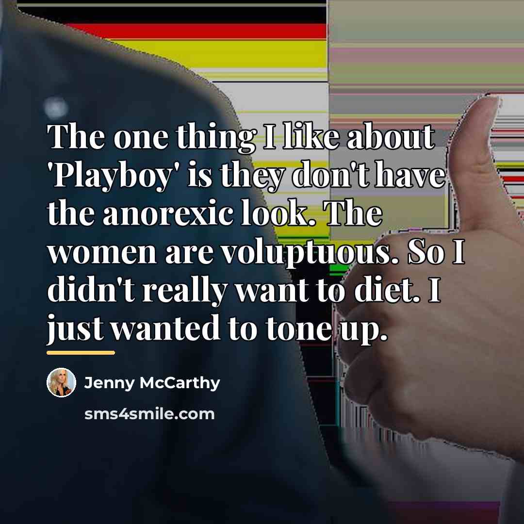 “The one thing I like about 'Playboy' is they don't…” quote by Jenny McCarthy
