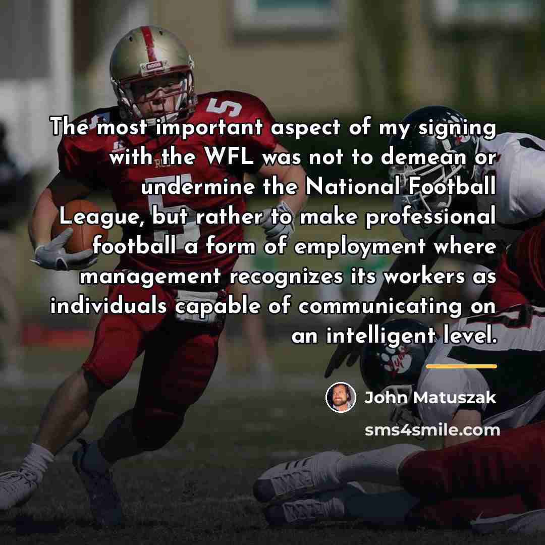 “The most important aspect of my signing with the WFL…” quote by John Matuszak